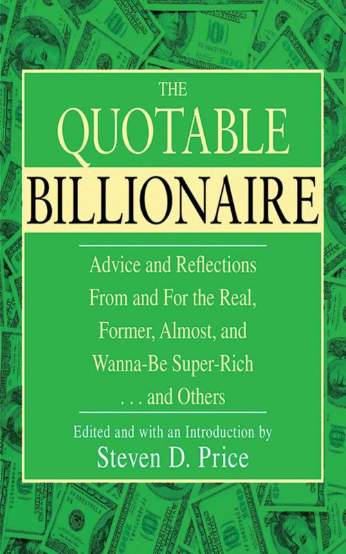Cover of the book The Quotable Billionaire by Steven D. Price, Skyhorse