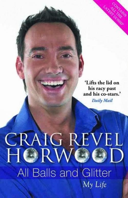 Cover of the book All Balls and Glitter: My Life by Craig Revel Horwood, Michael O' Mara Books