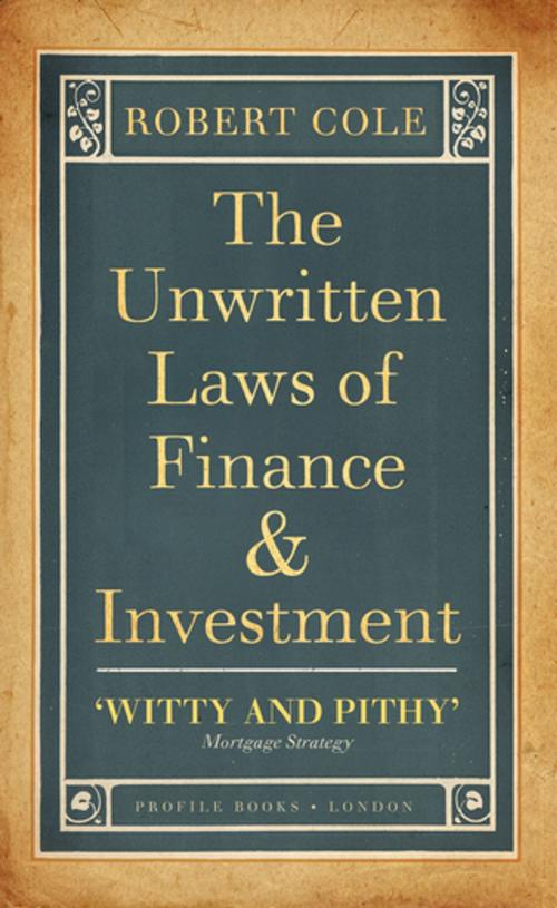 Cover of the book The Unwritten Laws of Finance and Investment by Robert Cole, Profile