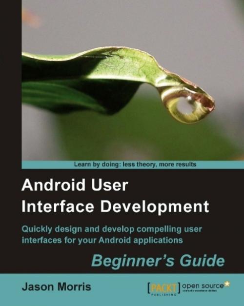 Cover of the book Android User Interface Development: Beginner's Guide by Jason Morris, Packt Publishing