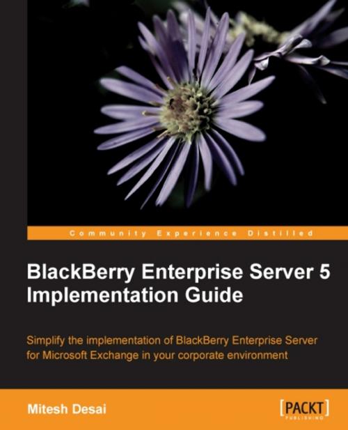 Cover of the book BlackBerry Enterprise Server 5 Implementation Guide by Mitesh Desai, Packt Publishing