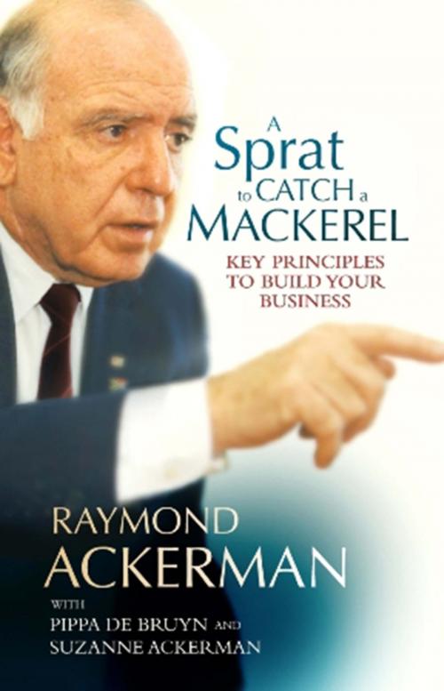 Cover of the book A Sprat To Catch A Mackerel by Raymond Ackerman, Pippa de Bruyn, Jonathan Ball Publishers
