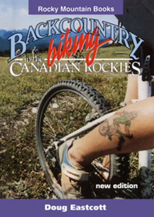 Cover of the book Backcountry Biking in the Canadian Rockies by Doug Eastcott, RMB | Rocky Mountain Books