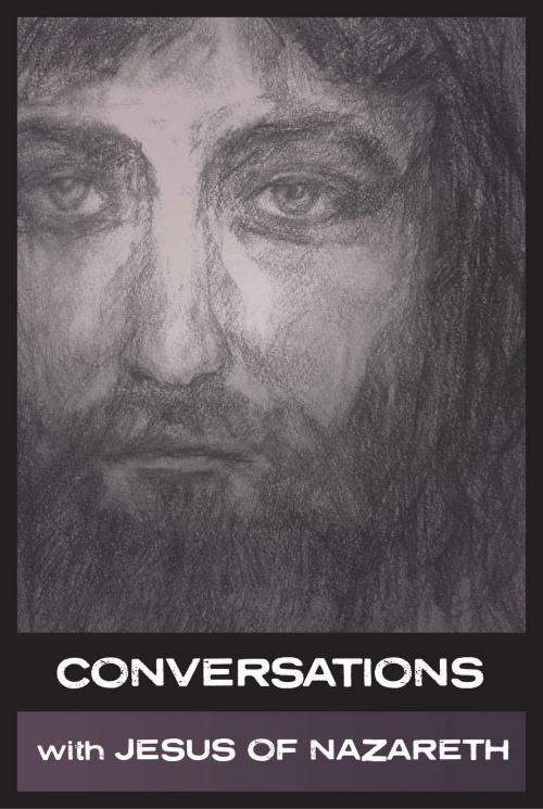 Cover of the book Conversations with Jesus of Nazareth by Simon Parke, Jesus of Nazareth, White Crow Productions Ltd
