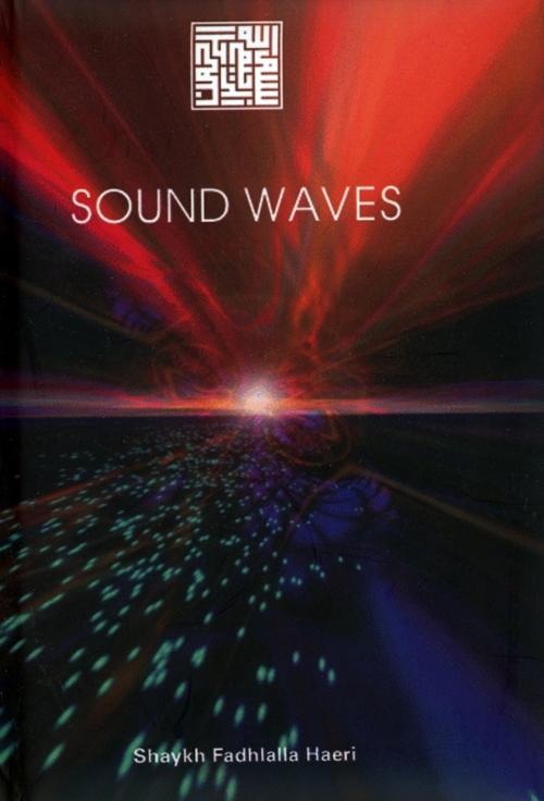 Cover of the book Sound Waves by Shaykh Fadhlalla Haeri, Zahra Publications