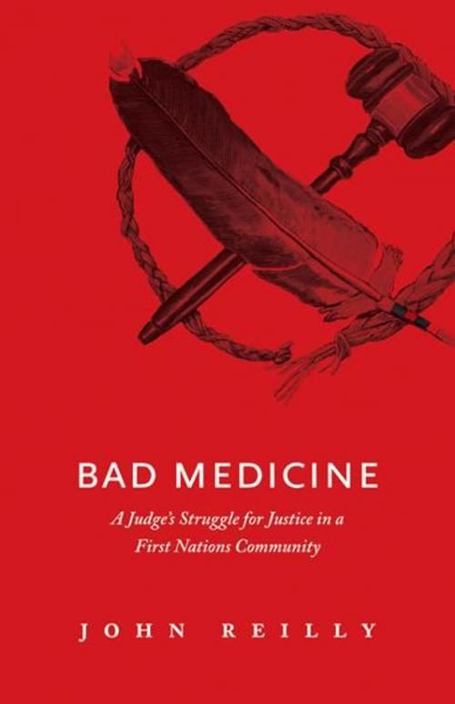 Cover of the book Bad Medicine: A Judge's Struggle for Justice in a First Nations Community by John Reilly, Rocky Mountain Books