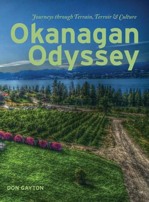Cover of the book Okanangan Odyssey: Journeys through Terrain, Terroir and Culture by Don Gayton, Rocky Mountain Books