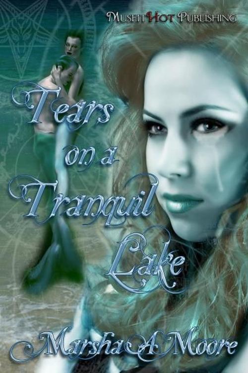 Cover of the book Tears On A Tranquil Lake by Marsha A. Moore, MuseItUp Publishing