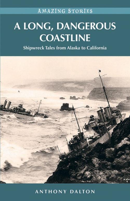 Cover of the book A Long, Dangerous Coastline: Shipwreck Tales from Alaska to California by Anthony Dalton, Heritage House