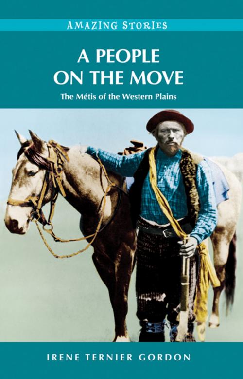 Cover of the book A People on the Move: The Métis of the Western Plains by Irene Ternier Gordon, Heritage House