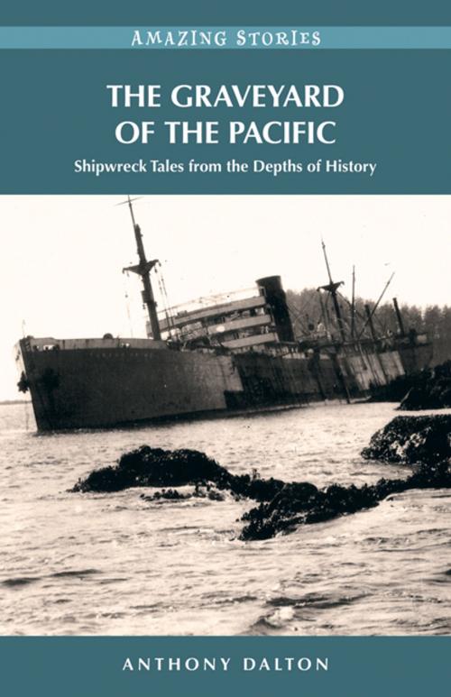 Cover of the book The Graveyard of the Pacific by Anthony Dalton, Heritage House