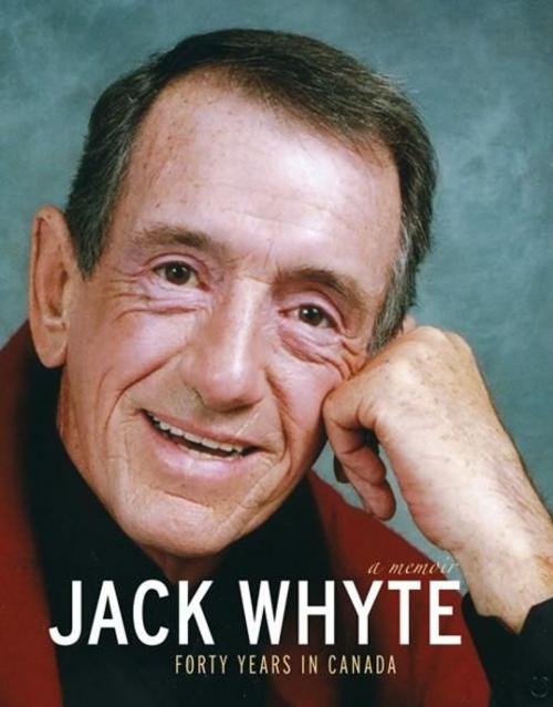Cover of the book Jack Whyte: Forty Years in Canada by Jack Whyte, Heritage House