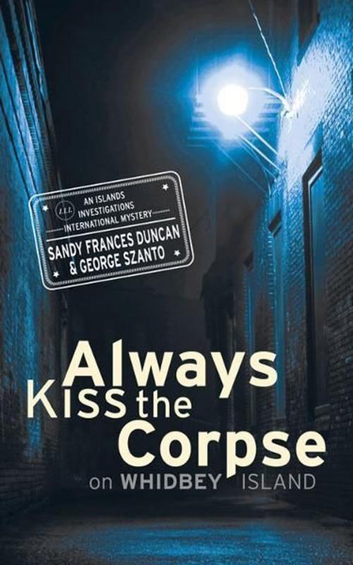Cover of the book Always Kiss the Corpse by Sandy Frances Duncan, George Szanto, Touchwood Editions