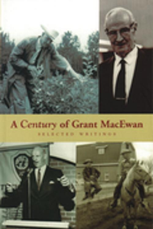 Cover of the book A Century of Grant MacEwan by Grant MacEwan, Brindle & Glass