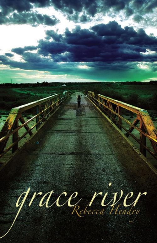 Cover of the book Grace River by Rebecca Hendry, Brindle & Glass