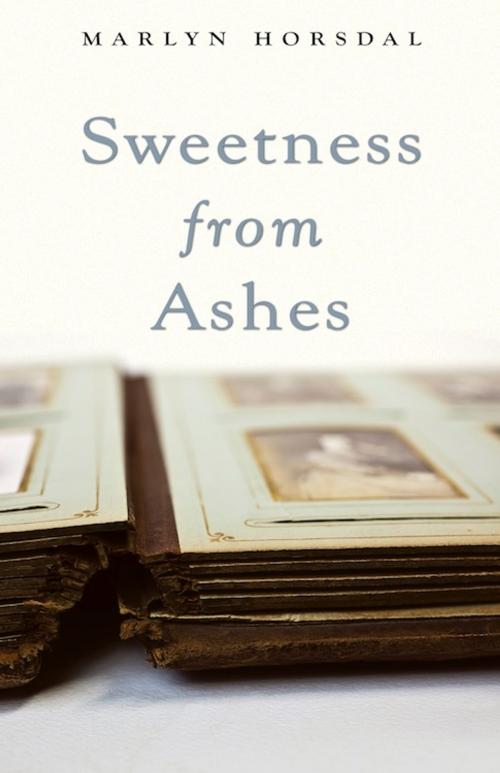 Cover of the book Sweetness from Ashes by Marlyn Horsdal, Brindle & Glass