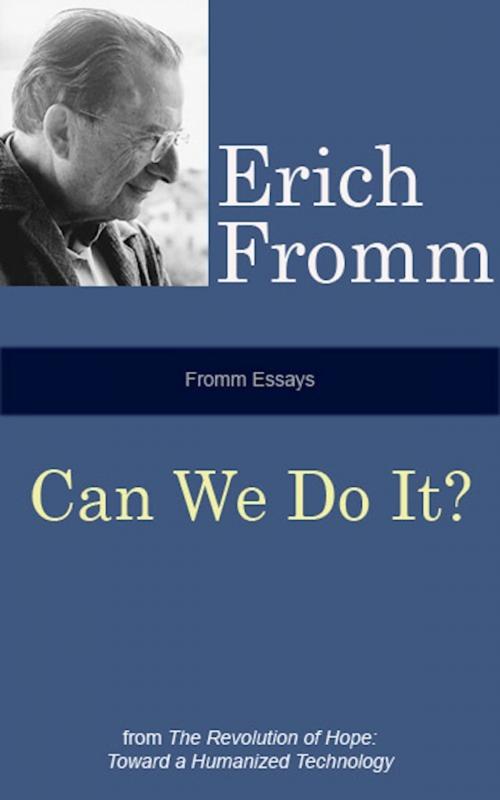 Cover of the book Fromm Essays: Can We Do It? by Erich Fromm, AmericanMentalHealthFoundationBooks
