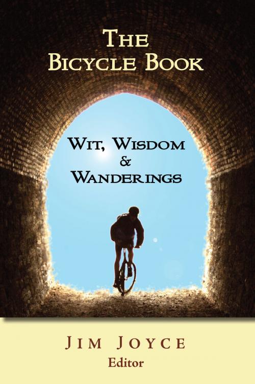 Cover of the book The Bicycle Book: Wit, Wisdom & Wanderings by Jim Joyce, Satya House Publications Inc.
