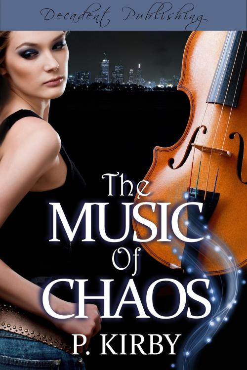 Cover of the book The Music of Chaos by Patricia Kirby, Decadent Publishing