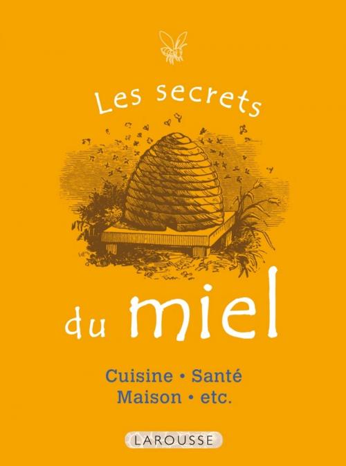Cover of the book Les Secrets du miel by Collectif, Larousse
