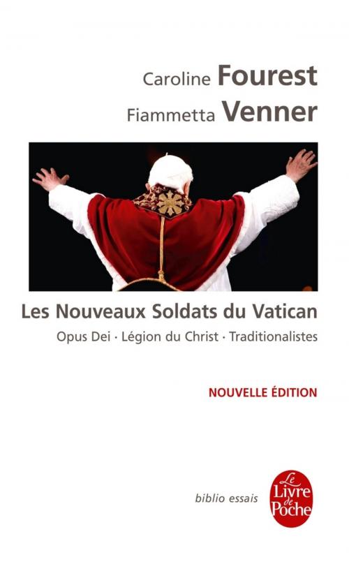 Cover of the book Les Nouveaux Soldats du Vatican by Caroline Fourest, Fiammetta Venner, Le Livre de Poche