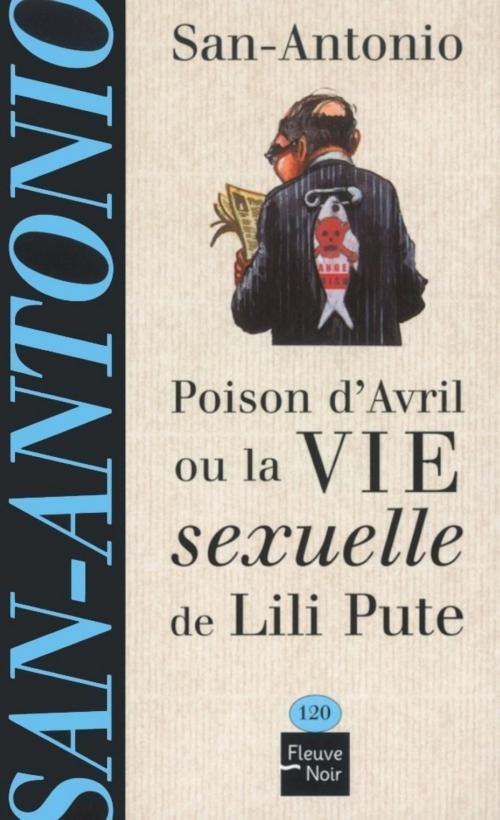 Cover of the book Poison d'avril ou la vie sexuelle de Lili Pute by SAN-ANTONIO, Univers Poche