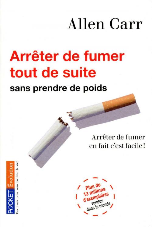 Cover of the book Arrêter de fumer tout de suite ! by Allen CARR, Univers Poche