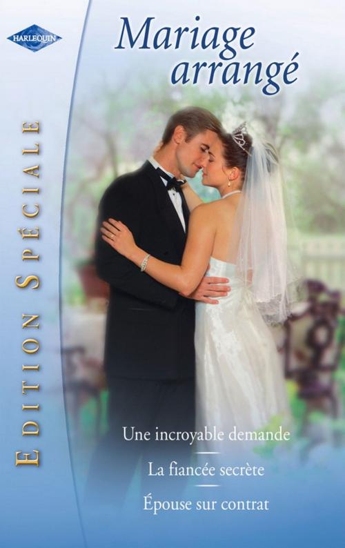 Cover of the book Mariage arrangé (Harlequin Edition Spéciale) by Catherine Spencer, Jennie Adams, Julia James, Harlequin