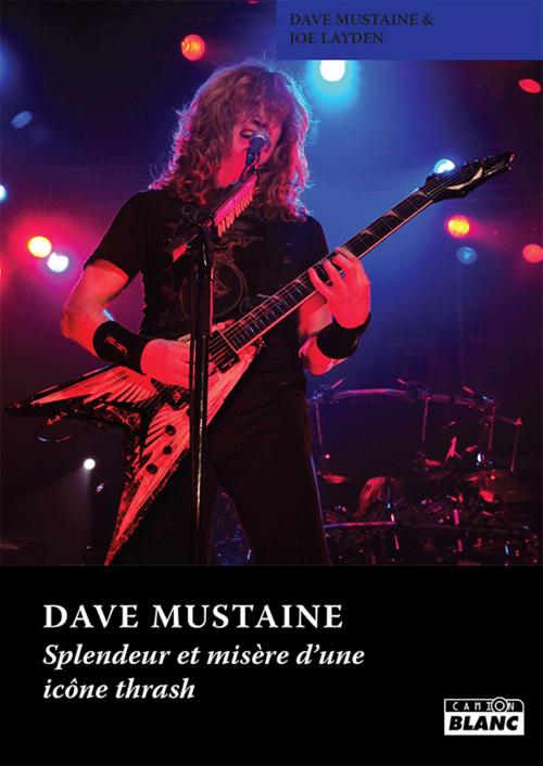 Cover of the book DAVE MUSTAINE by Dave Mustaine, Joe Layden, Camion Blanc