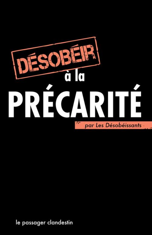 Cover of the book Désobéir à la précarité by Les Désobéissants, le passager clandestin