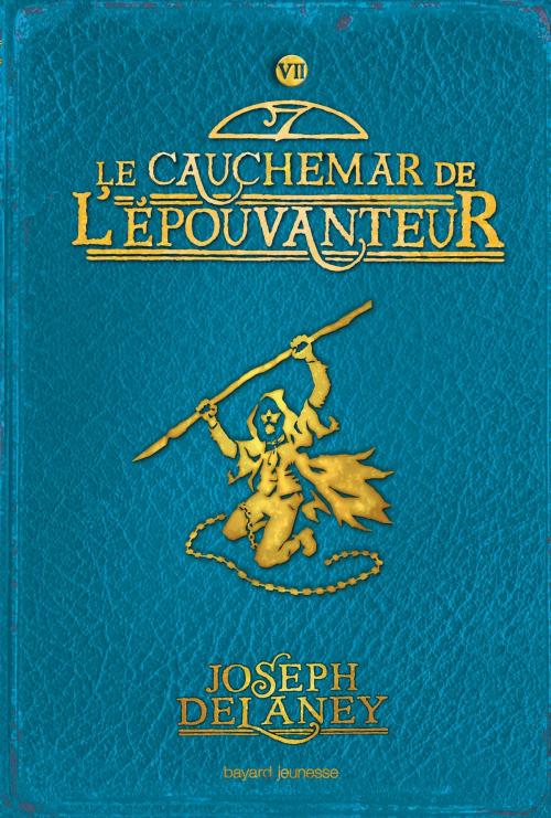 Cover of the book L'épouvanteur, Tome 7 by Joseph Delaney, Bayard Jeunesse