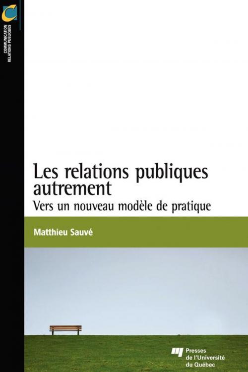 Cover of the book Les relations publiques autrement by Matthieu Sauvé, Presses de l'Université du Québec