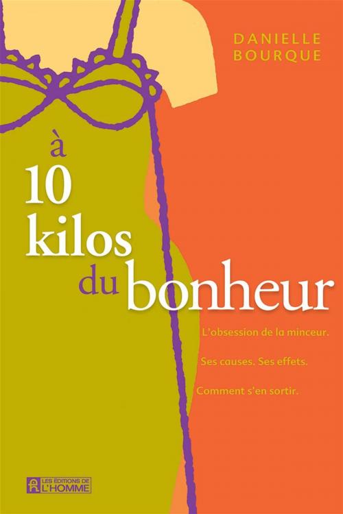 Cover of the book À 10 kilos du bonheur by Danielle Bourque, Les Éditions de l’Homme