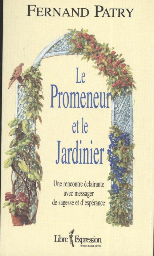 Cover of the book Le Promeneur et le Jardinier by Fernand Patry, Libre Expression