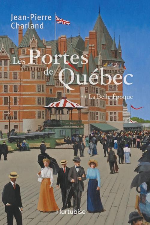 Cover of the book Les Portes de Québec T2 by Jean-Pierre Charland, Éditions Hurtubise