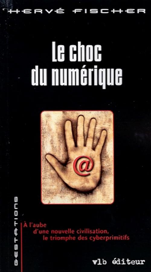 Cover of the book Le choc du numérique by Hervé Fischer, VLB éditeur