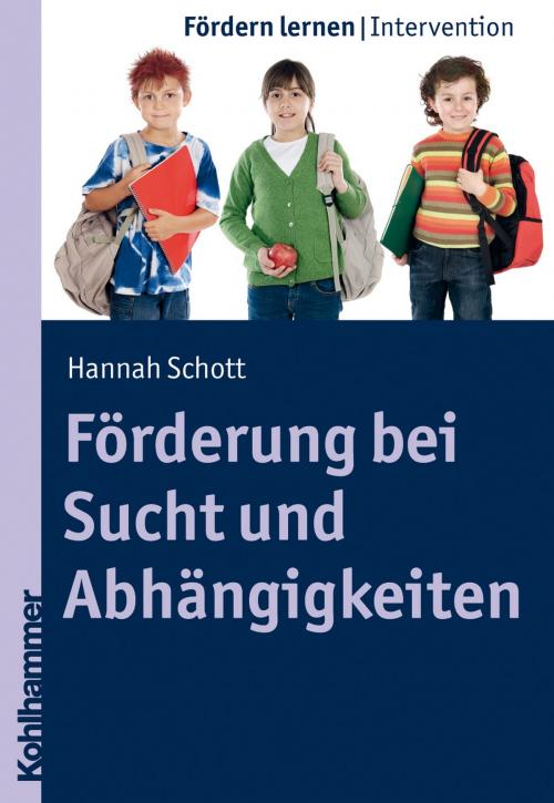 Cover of the book Förderung bei Sucht und Abhängigkeiten by Hannah Schott, Stephan Ellinger, Kohlhammer Verlag