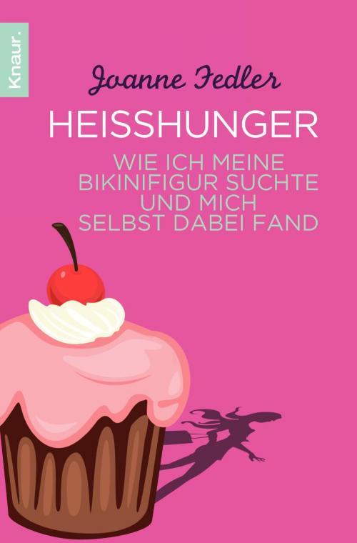 Cover of the book Heißhunger by Joanne Fedler, Knaur eBook