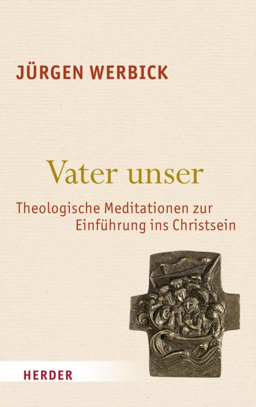 Cover of the book Vater unser by Jürgen Werbick, Verlag Herder