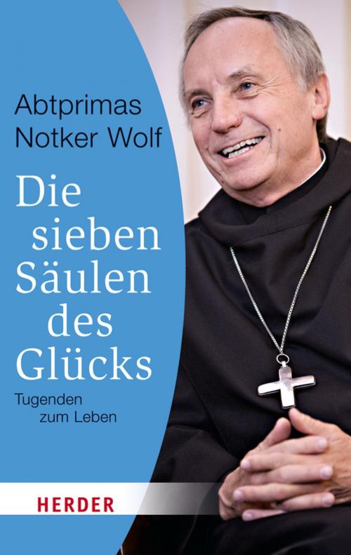 Cover of the book Die sieben Säulen des Glücks by Notker Wolf, Verlag Herder
