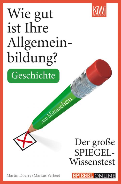Cover of the book Wie gut ist Ihre Allgemeinbildung? Geschichte by Markus Verbeet, Martin Doerry, Kiepenheuer & Witsch eBook