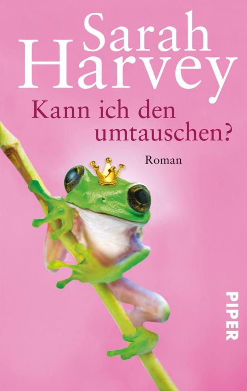 Cover of the book Kann ich den umtauschen? by Sarah Harvey, Piper ebooks
