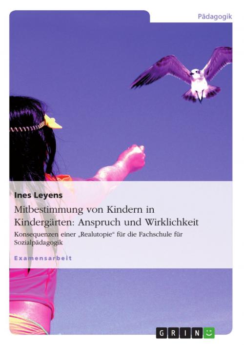 Cover of the book Mitbestimmung von Kindern in Kindergärten: Anspruch und Wirklichkeit by Ines Leyens, GRIN Verlag