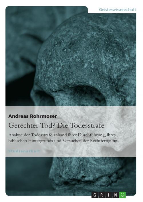 Cover of the book Gerechter Tod? Die Todesstrafe by Andreas Rohrmoser, GRIN Verlag