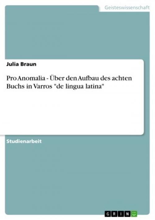 Cover of the book Pro Anomalia - Über den Aufbau des achten Buchs in Varros 'de lingua latina' by Julia Braun, GRIN Verlag
