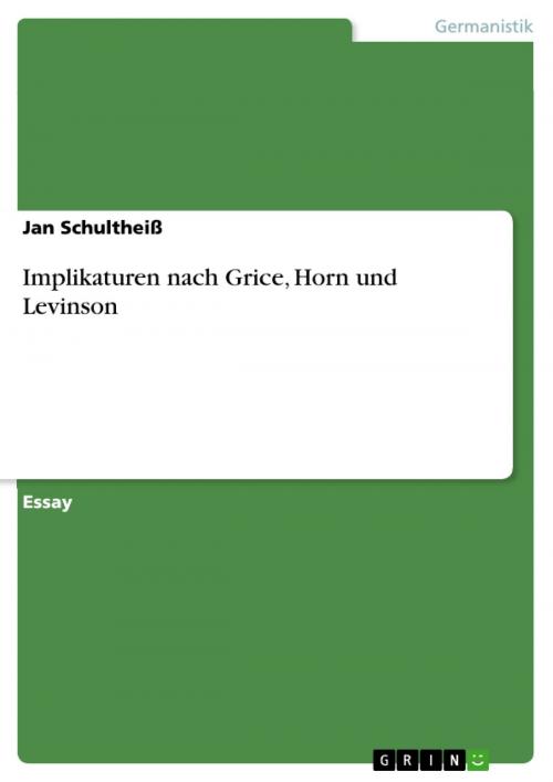 Cover of the book Implikaturen nach Grice, Horn und Levinson by Jan Schultheiß, GRIN Verlag