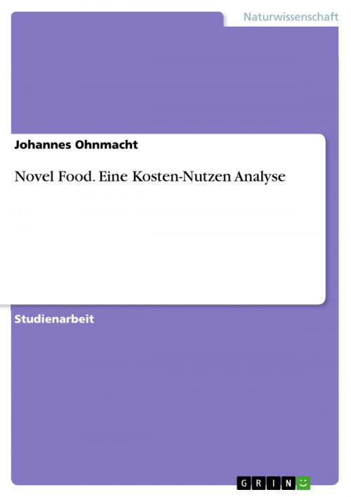 Cover of the book Novel Food. Eine Kosten-Nutzen Analyse by Johannes Ohnmacht, GRIN Verlag