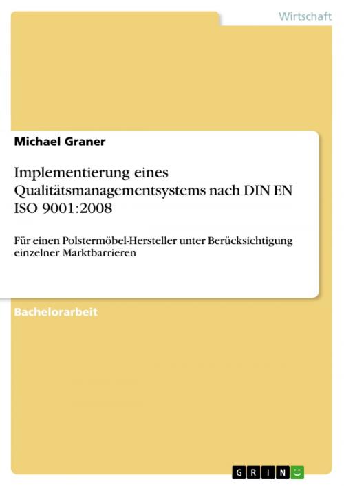Cover of the book Implementierung eines Qualitätsmanagementsystems nach DIN EN ISO 9001:2008 by Michael Graner, GRIN Verlag