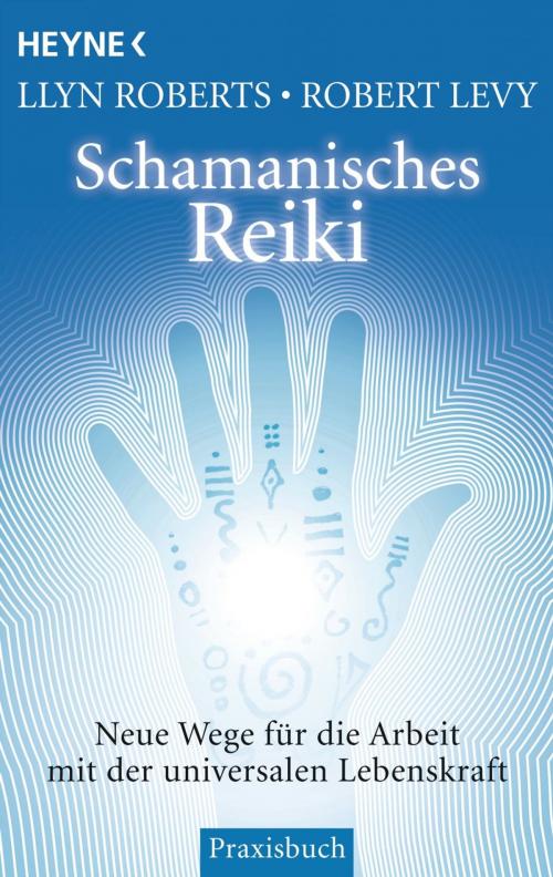Cover of the book Schamanisches Reiki by Llyn Roberts, Robert Levy, Heyne Verlag