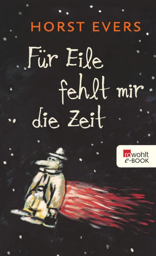 Cover of the book Für Eile fehlt mir die Zeit by Horst Evers, Rowohlt E-Book